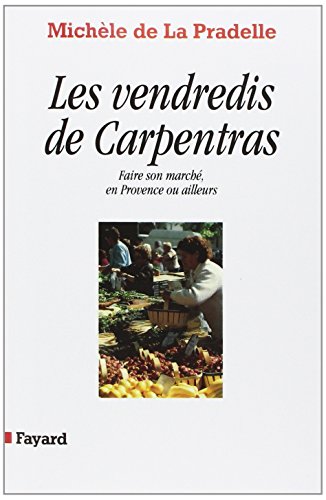 9782213595900: Les Vendredis de Carpentras: Faire son march, en Provence ou ailleurs