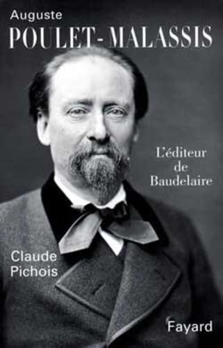 Auguste Poulet-Malassis: L'eÌditeur de Baudelaire (Biographies LittÃ©raires) (French Edition) (9782213596006) by Pichois, Claude