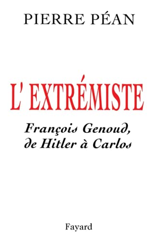 Beispielbild fr L'Extrmiste : Franois Genoud, de Hitler  Carlos zum Verkauf von Ammareal