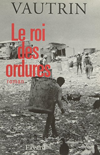 Le Roi des ordures (9782213596686) by Vautrin, Jean