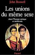 Les Unions du mÃªme sexe: Dans l'Europe antique et mÃ©diÃ©vale (9782213597188) by Boswell, John