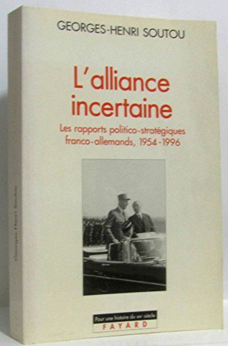 Beispielbild fr L'Alliance incertaine: Les rapports politico-strat giques franco-allemands, 1954-1996 zum Verkauf von WorldofBooks