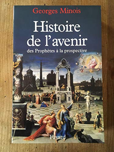 Imagen de archivo de Histoire de l'avenir : Des prophtes  la prospective a la venta por Ammareal