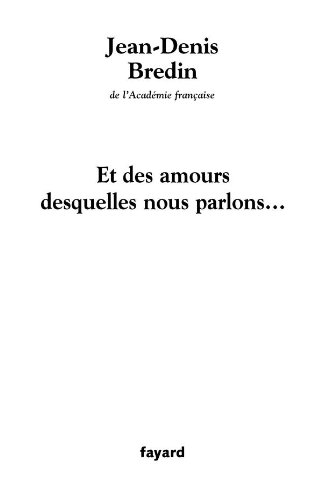 Stock image for Et des amours desquelles nous parlons Bredin, Jean-Denis for sale by LIVREAUTRESORSAS