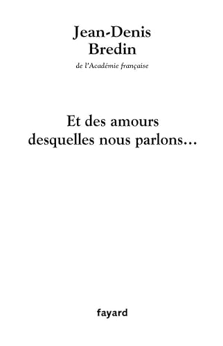 Stock image for Et des amours desquelles nous parlons Bredin, Jean-Denis for sale by LIVREAUTRESORSAS
