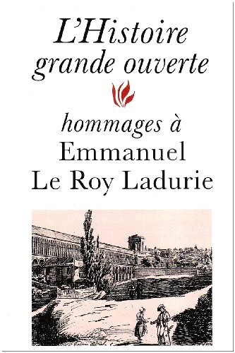 Stock image for L'histoire grande ouverte : Hommages  Emmanuel Le Roy Ladurie for sale by Ammareal