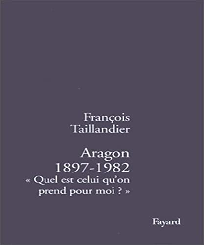 Beispielbild fr Aragon 1897-1982 : Quel est celui qu'on prend pour moi ? zum Verkauf von Ammareal