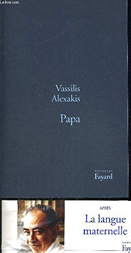 Papa et autres nouvelles (French Edition) (9782213598666) by Alexakis, Vassilis