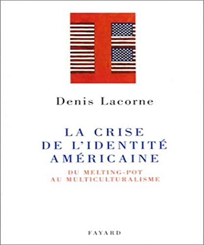 Imagen de archivo de La crise de l'identite americaine: Du melting-pot au multiculturalisme (French Edition) a la venta por Better World Books