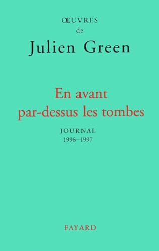 Beispielbild fr Oeuvres De Julien Green. Journal. Vol. 17. En Avant Par-dessus Les Tombes : 1996-1997 zum Verkauf von RECYCLIVRE