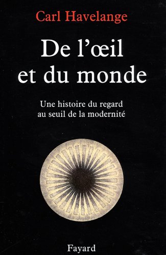 Beispielbild fr De l'oeil et du monde: Une histoire du regard au seuil de la modernit zum Verkauf von medimops