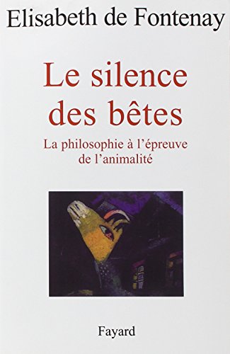 Stock image for Le silence des bêtes: La philosophie  l' preuve de l'animalit for sale by ThriftBooks-Atlanta