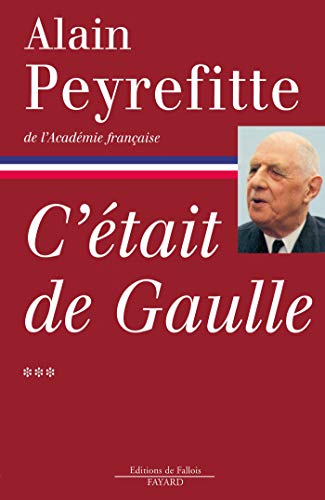 9782213600598: C'tait de Gaulle. Tome 3, "Tout le monde a besoin d'une France qui marche"