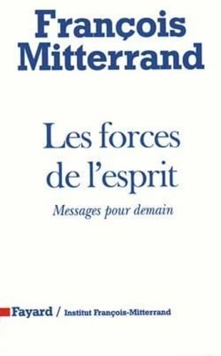 Les Forces de l'esprit: Messages pour demain (9782213600703) by Mitterrand, FranÃ§ois