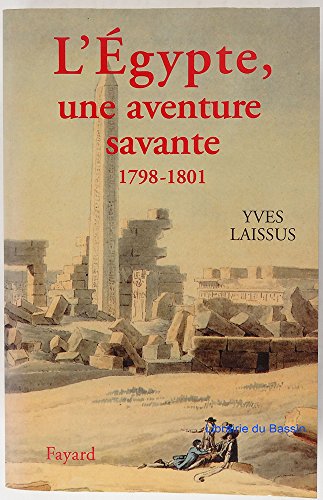 L'Egypte, une aventure savante: Avec Bonaparte, KlÃ©ber, Menou (1798-1801) (9782213600963) by Laissus, Yves