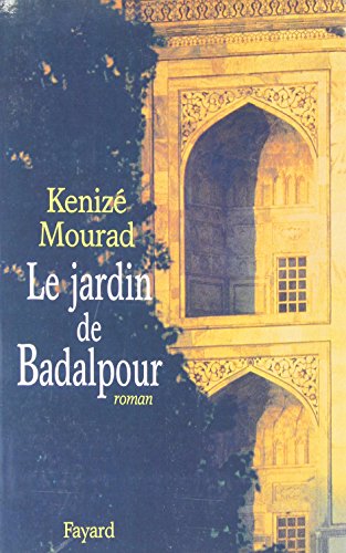 Beispielbild fr Le jardin de Badalpour: Roman (French Edition) zum Verkauf von Better World Books