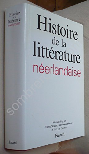 Beispielbild fr HISTOIRE DE LA LITTERATURE NEERLANDAISE. Pays-Bas et Flandre zum Verkauf von Ammareal