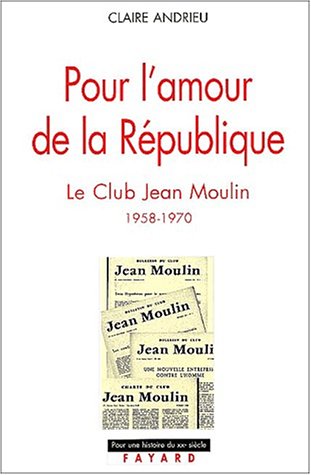 Beispielbild fr Le Club Jean Moulin (1958-1970) Andrieu, Claire zum Verkauf von MaxiBooks