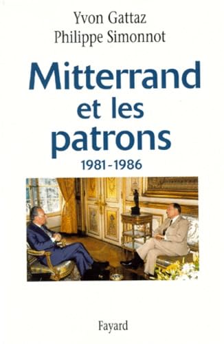 Stock image for Mitterrand Et Les Patrons : 1981-1986 for sale by RECYCLIVRE