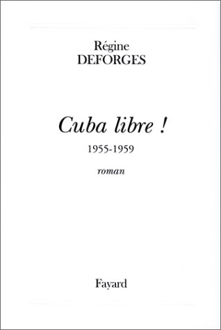 9782213603094: Cuba libre !: 1955-1959, roman
