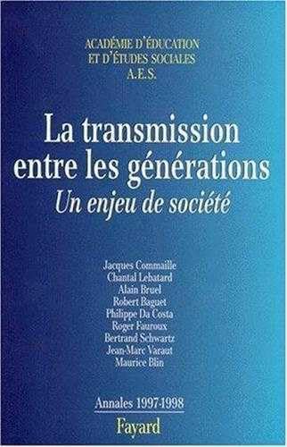 Beispielbild fr La transmission entre les gnrations. Un enjeu de socit - Acadmie d'ducation de d'tudes sociales (A.E.S) Annales 1997-1998 zum Verkauf von LibrairieLaLettre2