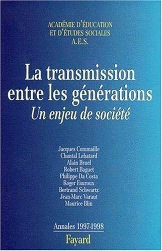 Stock image for La transmission entre les gnrations. Un enjeu de socit - Acadmie d'ducation de d'tudes sociales (A.E.S) Annales 1997-1998 for sale by LibrairieLaLettre2