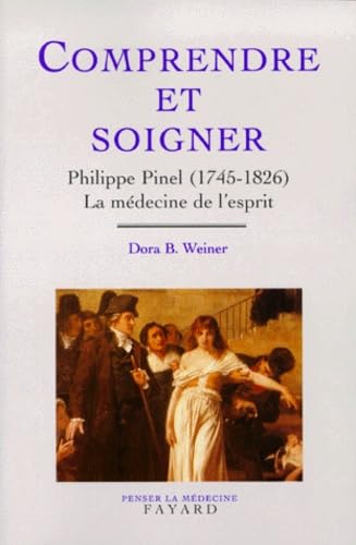 9782213603681: Comprendre et soigner: Philippe Pinel (1745-1826) La mdecine de l'esprit