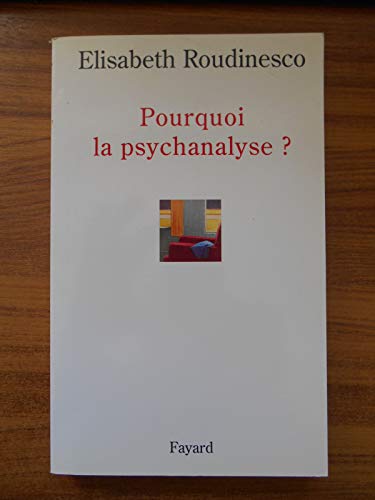 Imagen de archivo de Pourquoi la psychanalyse ? a la venta por Half Price Books Inc.