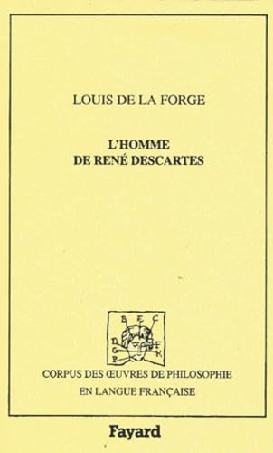 L'homme de RenÃ© Descartes (Corpus des Oeuvres de Philosophie en langue franÃ§aise) (French Edition) (9782213604770) by La Forge, Louis De