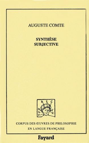 Stock image for Synthse subjective: ou systme universel des conceptions propres  l'tat normal de l'humanit for sale by Gallix