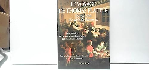 Le Voyage De Thomas Platter 1595-1599. (Le Siècle Des Platter II)