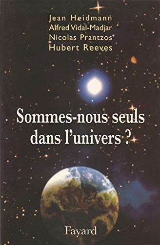 Stock image for Sommes-nous seuls dans l'univers ? [Paperback] Heidmann, Jean; Vidal-Madjar, Alfred; Prantzos, Nicolas and Reeves, Hubert for sale by LIVREAUTRESORSAS