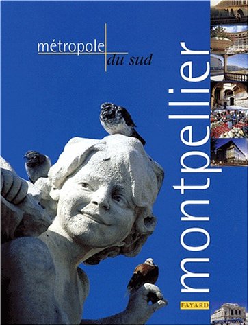 9782213605654: Montpellier, métropole du Sud (French Edition)