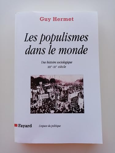Les Populismes dans le monde: Une histoire sociologique (XIXe-XXe siÃ¨cle) (9782213606118) by Hermet, Guy
