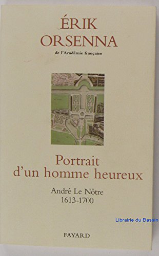 Beispielbild fr Portrait d'un homme heureux: Andre Le Notre, 1613-1700 (French Edition) zum Verkauf von Better World Books