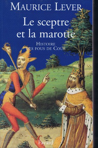 Beispielbild fr Le Sceptre et la Marotte, histoire des fous de cour zum Verkauf von Ammareal