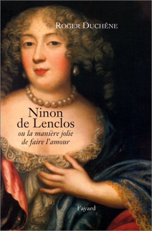 Imagen de archivo de Ninon de Lenclos ou la manire jolie de faire l'amour a la venta por medimops