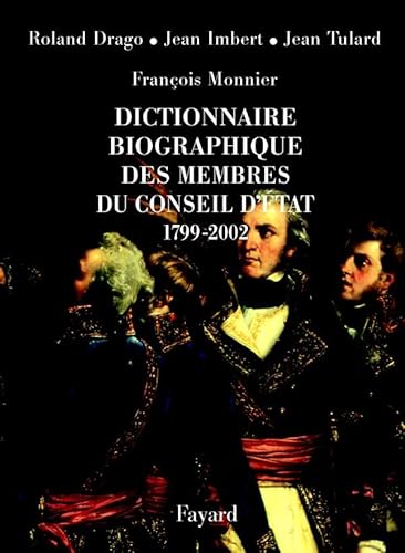 Dictionnaire biographique des membres du Conseil d'Etat (1799-2002) (9782213606934) by Drago, Roland; Imbert, Jean; Tulard, Jean