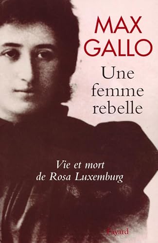 Stock image for Une femme rebelle : Vie et mort de Rosa Luxemburg for sale by Ammareal