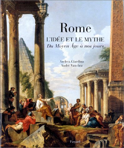 Stock image for Rome, l'ide et le mythe : du Moyen-ge  nos jours for sale by medimops