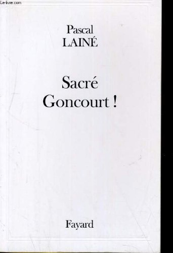 Beispielbild fr Sacr Goncourt ! (Littrature Franaise) (French Edition) zum Verkauf von mountain