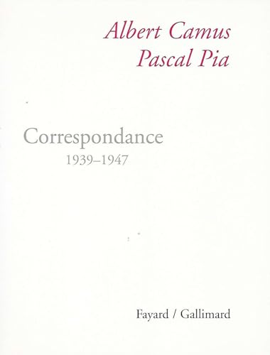 Stock image for Albert Camus - Pascal Pia : Correspondance: 1939-1947 for sale by Fellner Art Books