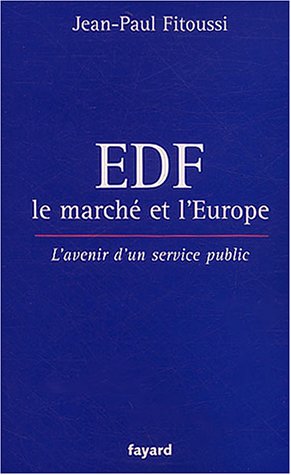 EDF, le marchÃ© et l'Europe: L'avenir d'un service public (9782213608389) by Fitoussi, Jean-Paul