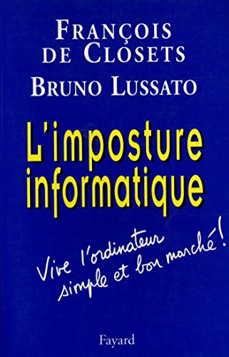 Beispielbild fr L'imposture informatique. vive l'ordinateur simple et bon marche. zum Verkauf von Librairie Th  la page