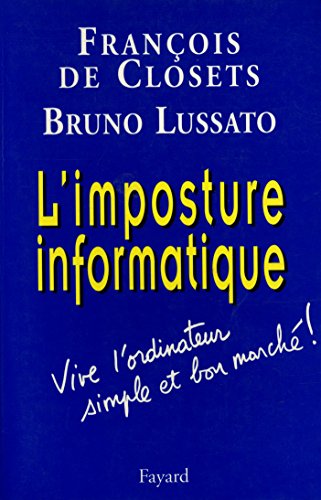 Stock image for L'imposture informatique. vive l'ordinateur simple et bon marche. for sale by Librairie Th  la page