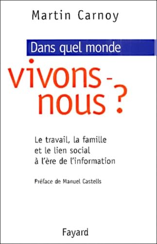 Beispielbild fr Dans quel monde vivons-nous ? Le travail, la famille et le lien social  l're de l'information zum Verkauf von Ammareal