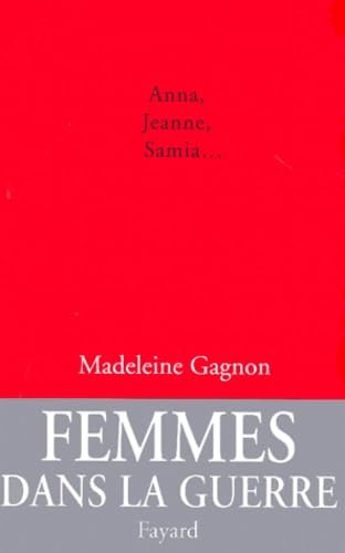 Beispielbild fr Anna, Jeanne, Samia. : Les femmes et la guerre [Paperback] Gagnon, Madeleine zum Verkauf von LIVREAUTRESORSAS