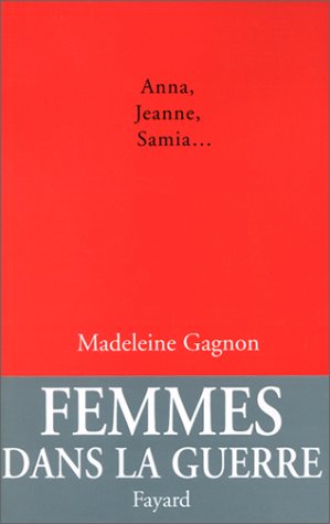 Imagen de archivo de Anna, Jeanne, Samia. : Les femmes et la guerre [Paperback] Gagnon, Madeleine a la venta por LIVREAUTRESORSAS