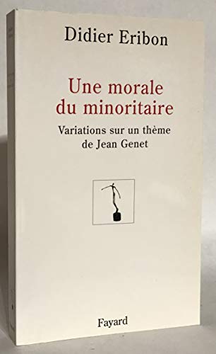 9782213609188: Une morale du minoritaire: Variations sur un thme de Jean Genet