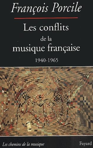 CONFLITS DE LA MUSIQUE FRANCAISE 1940-1965